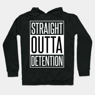 STRAIGHT OUTTA DETENTION Hoodie